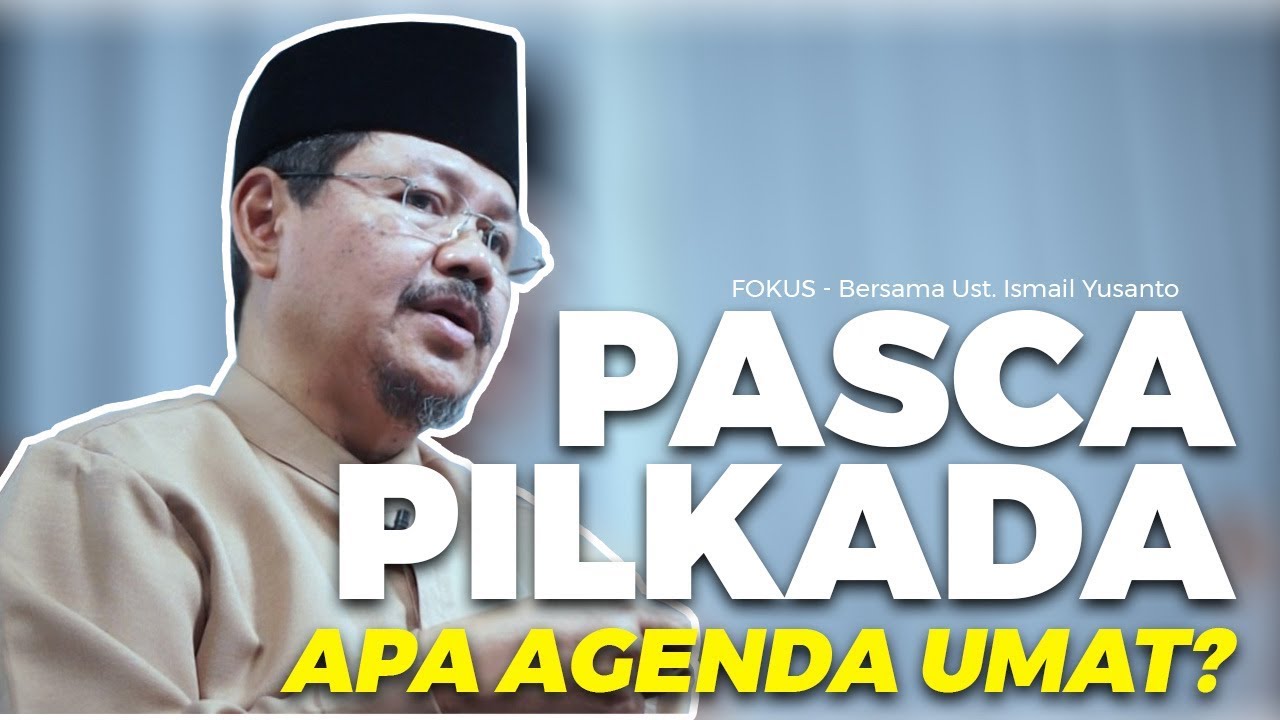  Pasca Pilkada, Apa Agenda Umat? | FOKUS