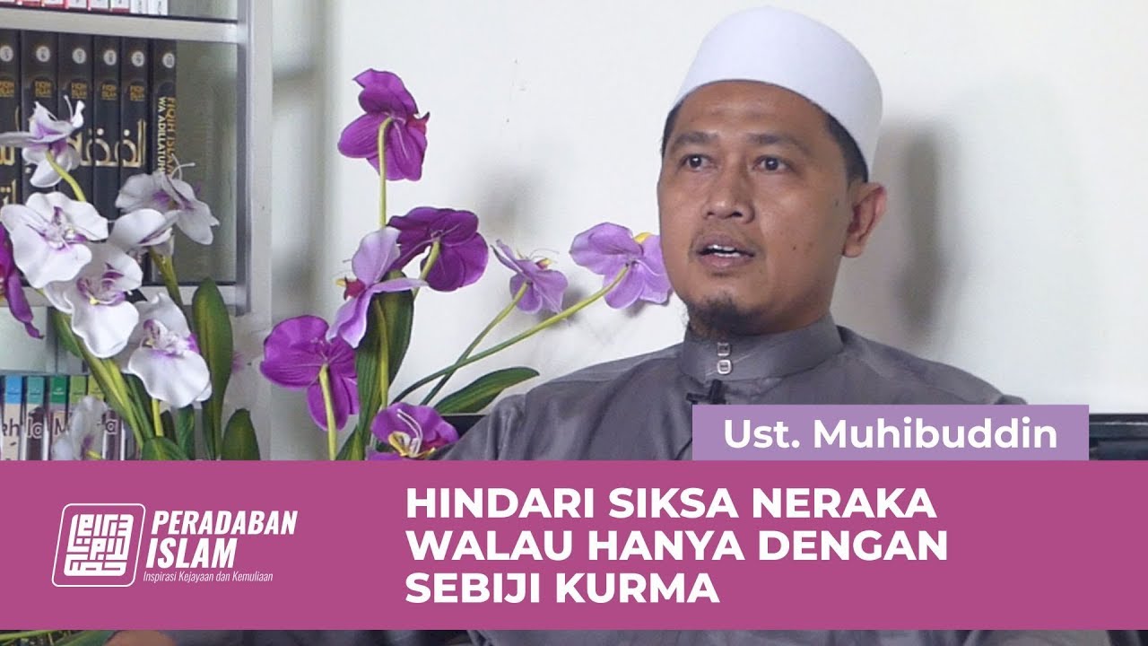  Hindari Siksa Neraka Walau Hanya Dengan Sebiji Kurma