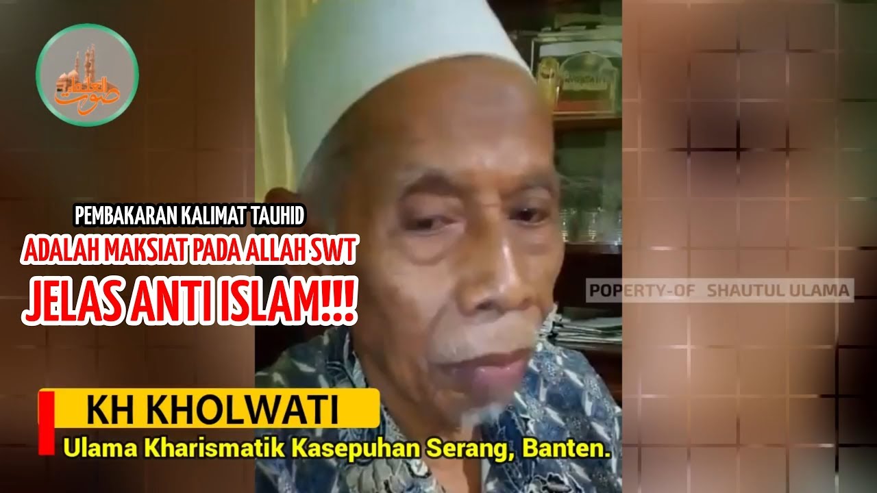  Ulama Serang KH Kholwati: Pembakaran Kalimat Tauhid Adalah Maksiat dan Anti Islam