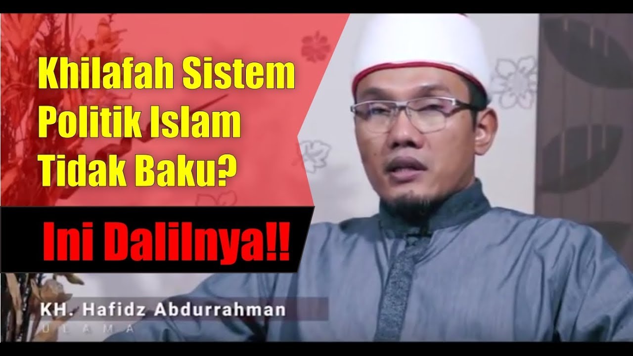  Khilafah, Sistem Politik Islam Tidak Baku? Ini Dalilnya | KH Hafidz Abdurrahman