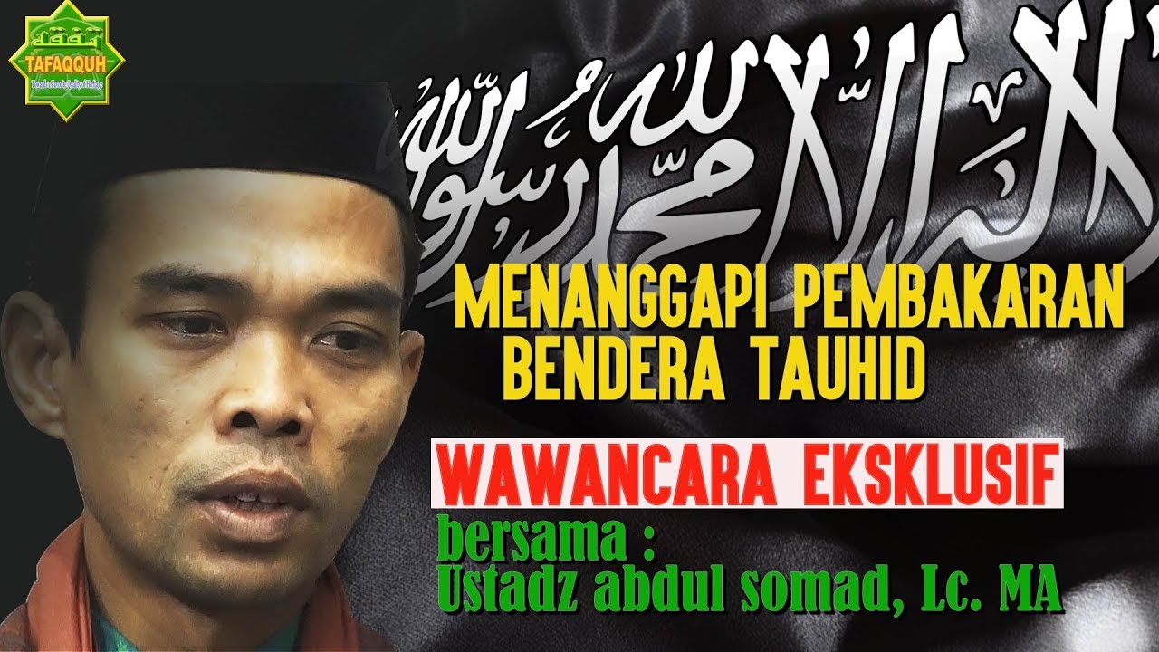  Ustadz Abdul Somad Menanggapi Pembakaran Bendera Tauhid