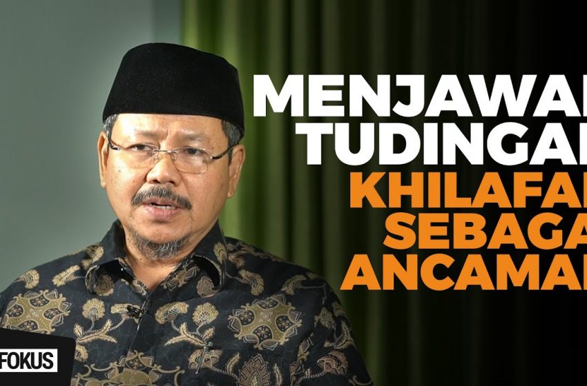  Menjawab Tudingan Khilafah Sebagai Ancaman