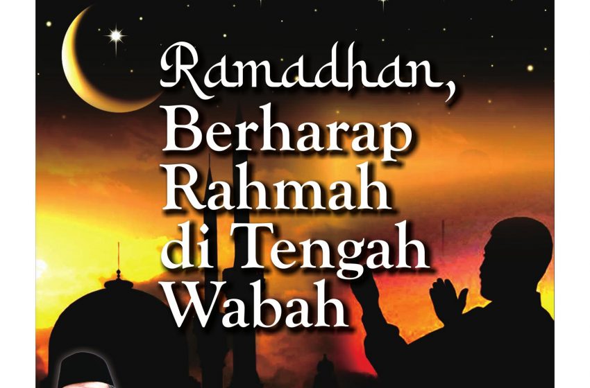  Media Umat Edisi 265: Ramadhan, Berharap Rahmah di Tengah Wabah