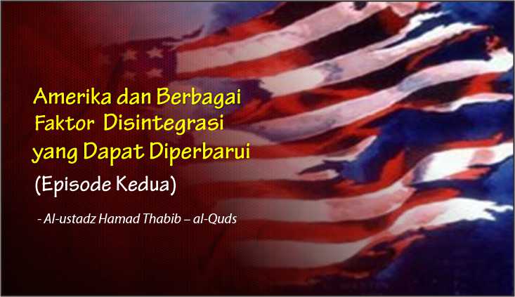  Amerika dan Berbagai Faktor Disintegrasi yang Dapat Diperbarui (Episode Kedua)