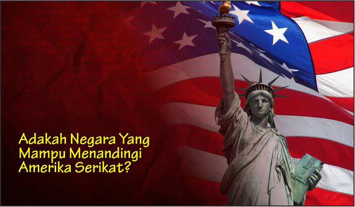  Adakah Negara yang Mampu Menandingi Amerika Serikat?