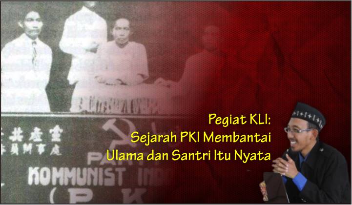  Pegiat KLI: Sejarah PKI Membantai Ulama dan Santri Itu Nyata