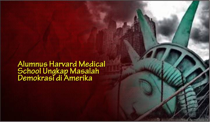  Alumnus Harvard Medical School Ungkap Masalah Demokrasi di Amerika