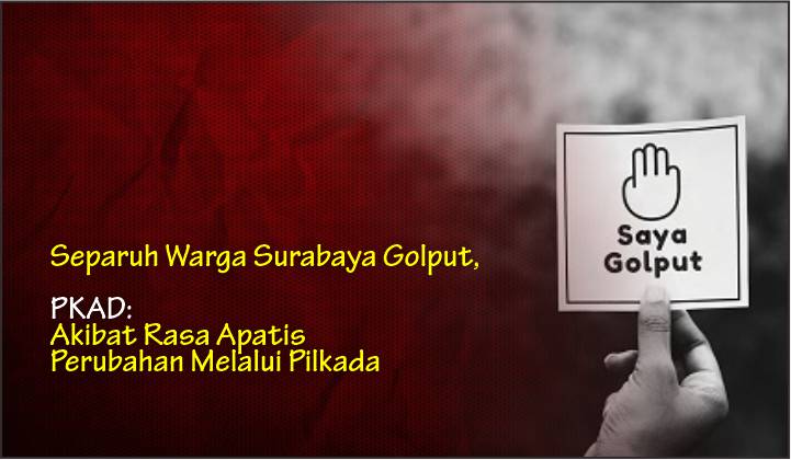  Separuh Warga Surabaya Golput, PKAD: Akibat Rasa Apatis Perubahan Melalui Pilkada