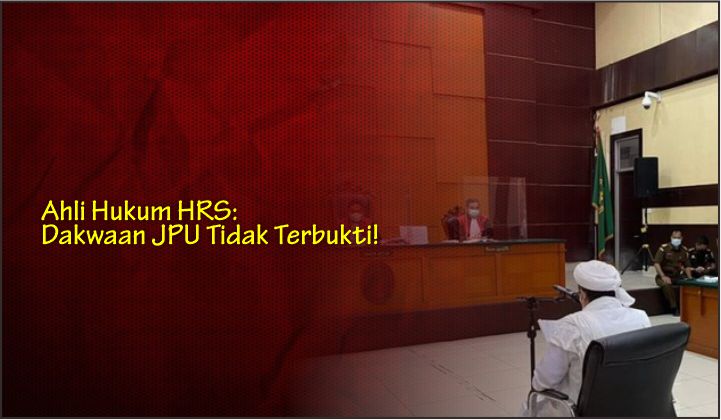  Ahli Hukum HRS: Dakwaan JPU Tidak Terbukti!