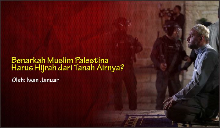  Benarkah Muslim Palestina Harus Hijrah dari Tanah Airnya?