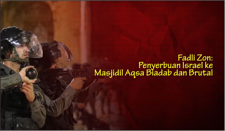  Fadli Zon: Penyerbuan Israel ke Masjidil Aqsa Biadab dan Brutal