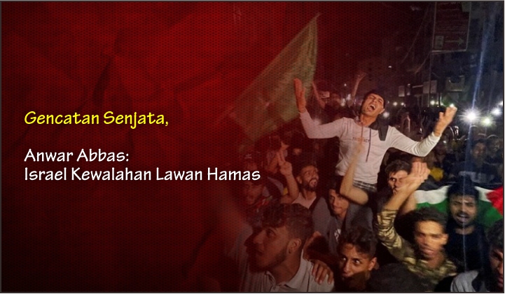  Gencatan Senjata, Anwar Abbas: Israel Kewalahan Lawan Hamas