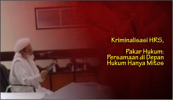  Kriminalisasi HRS, Pakar Hukum: Persamaan di Depan Hukum Hanya Mitos