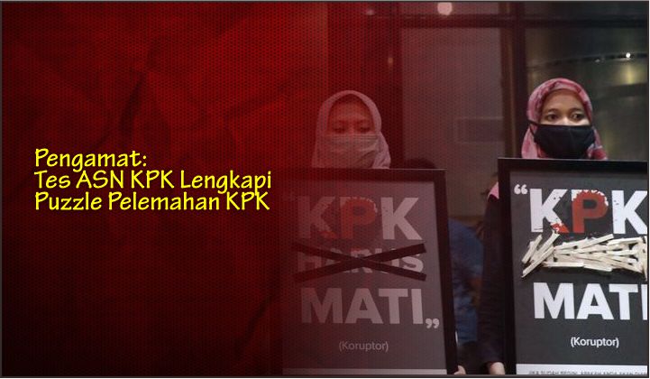  Pengamat: Tes ASN KPK Lengkapi Puzzle Pelemahan KPK