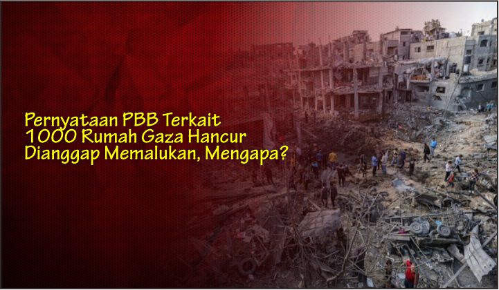  Pernyataan PBB Terkait 1000 Rumah Gaza Hancur Dianggap Memalukan, Mengapa?