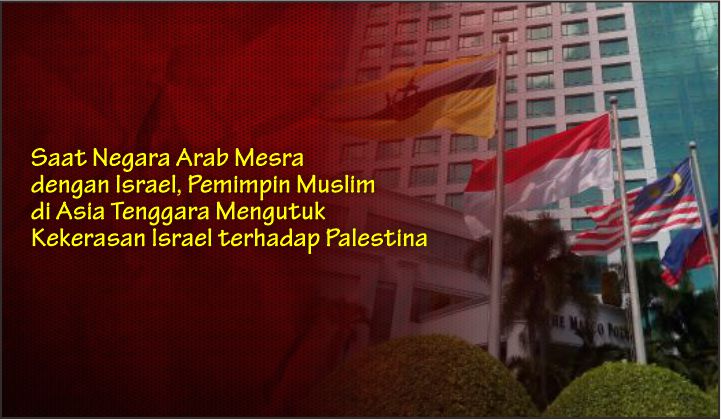  Saat Negara Arab Mesra dengan Israel, Pemimpin Muslim di Asia Tenggara Mengutuk Kekerasan Israel terhadap Palestina