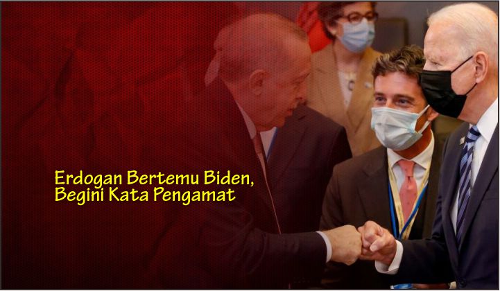  Erdogan Bertemu Biden, Begini Kata Pengamat