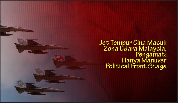  Jet Tempur Cina Masuk Zona Udara Malaysia, Pengamat: Hanya Manuver Political Front Stage