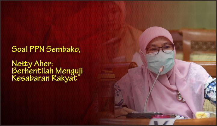  Soal PPN Sembako, Netty Aher: Berhentilah Menguji Kesabaran Rakyat