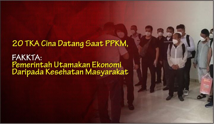  20 TKA Cina Datang Saat PPKM, FAKKTA: Pemerintah Utamakan Ekonomi Daripada Kesehatan Masyarakat