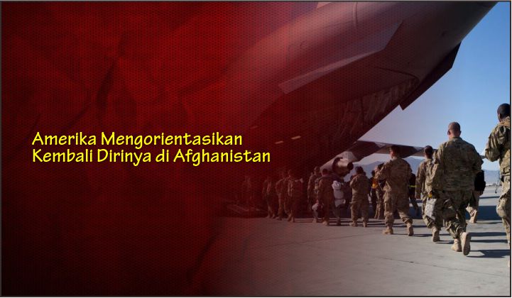  Amerika Mengorientasikan Kembali Dirinya di Afghanistan