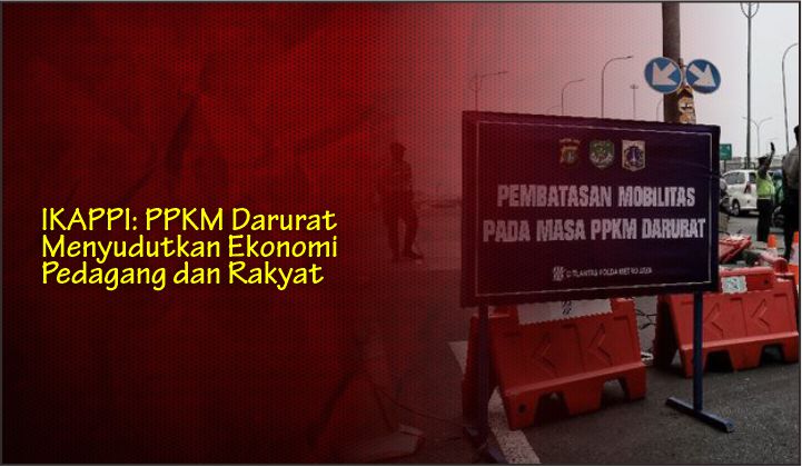  IKAPPI: PPKM Darurat Menyudutkan Ekonomi Pedagang dan Rakyat