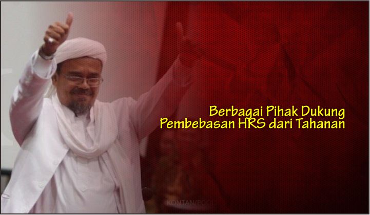  Berbagai Pihak Dukung Pembebasan HRS dari Tahanan