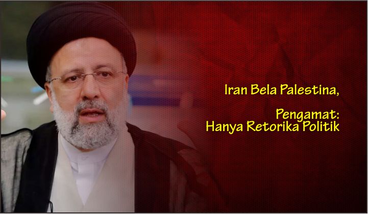  Iran Bela Palestina, Pengamat: Hanya Retorika Politik