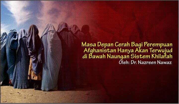  Masa Depan Cerah Bagi Perempuan Afghanistan Hanya Akan Terwujud di Bawah Naungan Sistem Khilafah