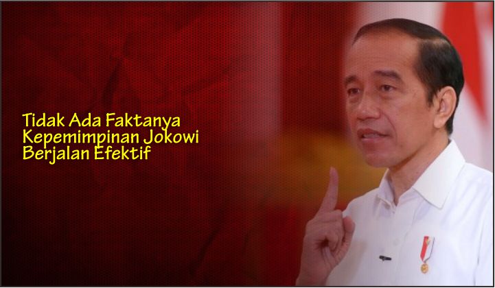  Tidak Ada Faktanya Kepemimpinan Jokowi Berjalan Efektif