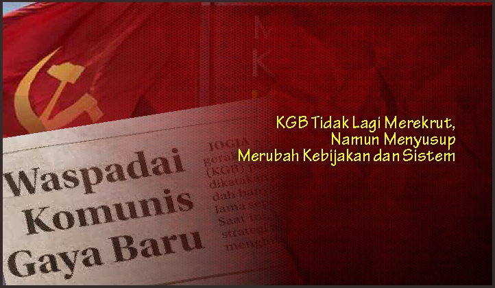  KGB Tidak Lagi Merekrut, Namun Menyusup Mengubah Kebijakan dan Sistem