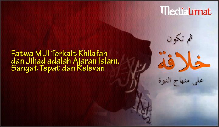  Fatwa MUI Terkait Khilafah dan Jihad adalah Ajaran Islam, Sangat Tepat dan Relevan