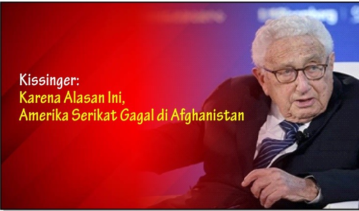  Kissinger: Karena Alasan Ini, Amerika Serikat Gagal di Afghanistan