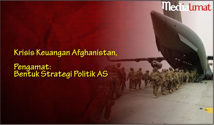  Krisis Keuangan Afghanistan, Pengamat: Bentuk Strategi Politik AS