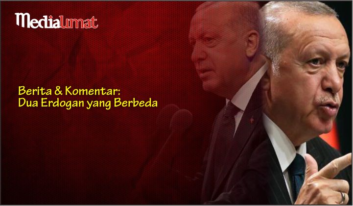  Berita & Komentar: Dua Erdogan yang Berbeda