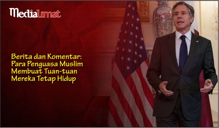  Berita dan Komentar: Para Penguasa Muslim Membuat Tuan-tuan Mereka Tetap Hidup