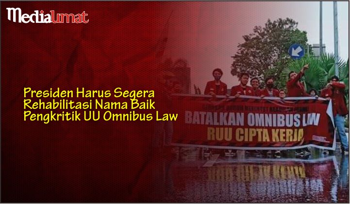  Presiden Harus Segera Rehabilitasi Nama Baik Pengkritik UU Omnibus Law