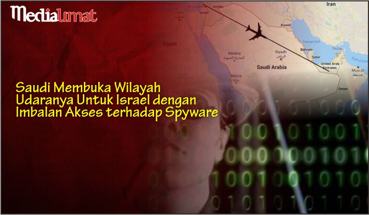  Saudi Membuka Wilayah Udaranya Untuk Israel dengan Imbalan Akses terhadap Spyware