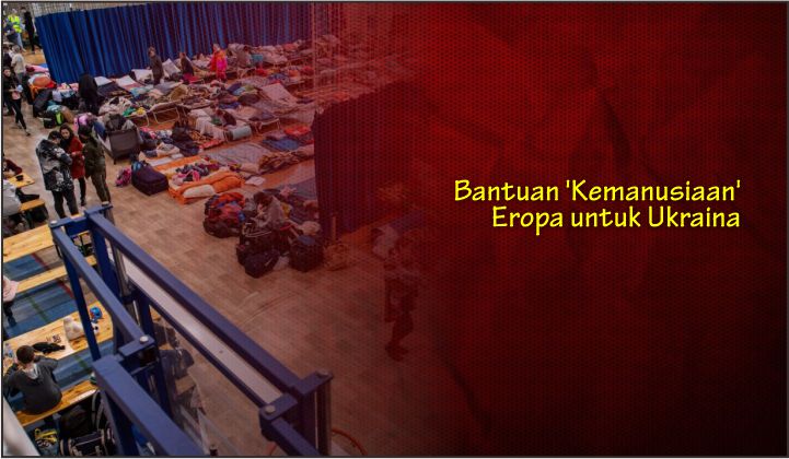  Bantuan ‘Kemanusiaan’ Eropa untuk Ukraina