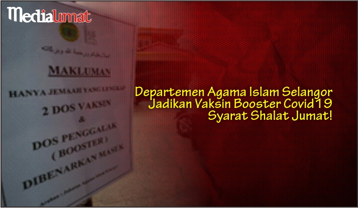  Departemen Agama Islam Selangor Jadikan Vaksin Booster Covid19 Syarat Shalat Jumat!