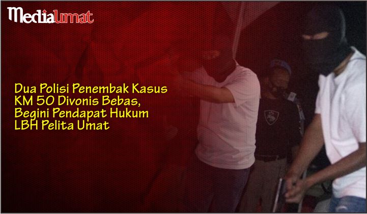  Dua Polisi Penembak Kasus KM 50 Divonis Bebas, Begini Pendapat Hukum LBH Pelita Umat