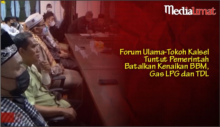  Forum Ulama-Tokoh Kalsel Tuntut Pemerintah Batalkan Kenaikan BBM, Gas LPG dan TDL