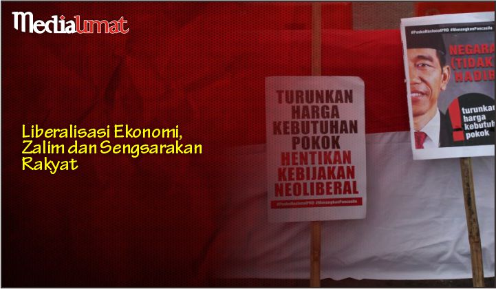  Liberalisasi Ekonomi, Zalim dan Sengsarakan Rakyat