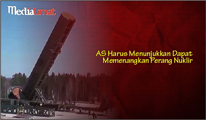  AS Harus Menunjukkan Dapat Memenangkan Perang Nuklir