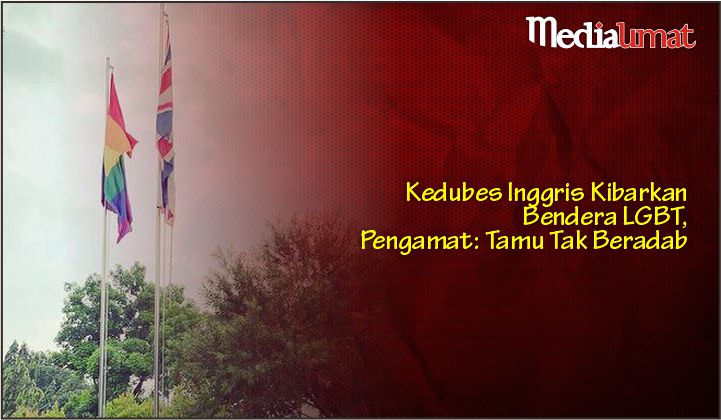  Kedubes Inggris Kibarkan Bendera LGBT, Pengamat: Tamu Tak Beradab