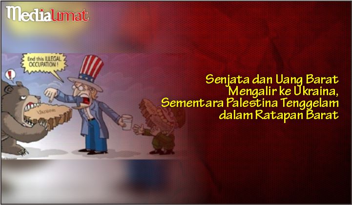  Senjata dan Uang Barat Mengalir ke Ukraina, Sementara Palestina Tenggelam dalam Ratapan Barat