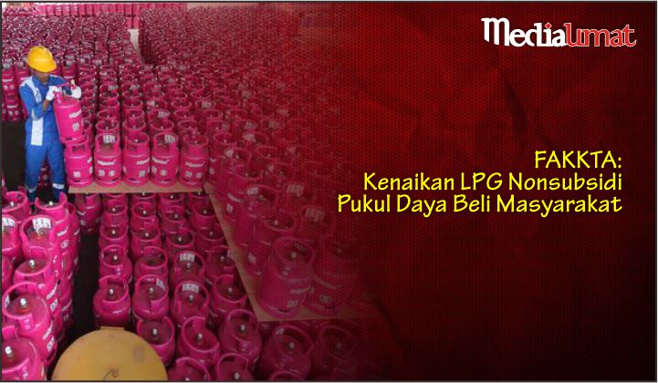  FAKKTA: Kenaikan LPG Nonsubsidi Pukul Daya Beli Masyarakat