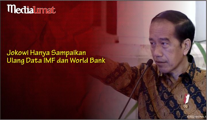  Jokowi Hanya Sampaikan Ulang Data IMF dan World Bank