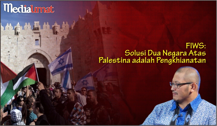  FIWS: Solusi Dua Negara Atas Palestina adalah Pengkhianatan