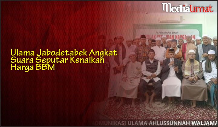  Ulama Jabodetabek Angkat Suara Seputar Kenaikan Harga BBM